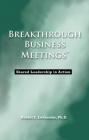 Collaborative Leadership in Action: A Breakthrough Meeting Collaborative Leadership in Action: A Breakthrough Meeting